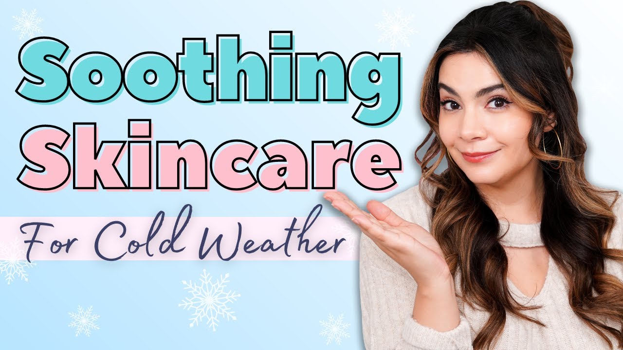 7 Most Soothing Skincare Products for Cold Weather