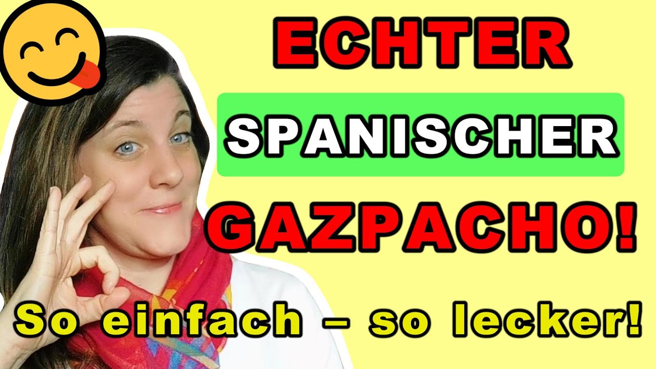 Original Gazpacho aus Spanien: Einfaches Rezept + Spanisch Vokabeln f&uuml;r die K&uuml;che
