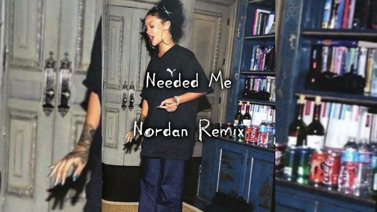 Rihanna - Needed Me (Nordan Remix)