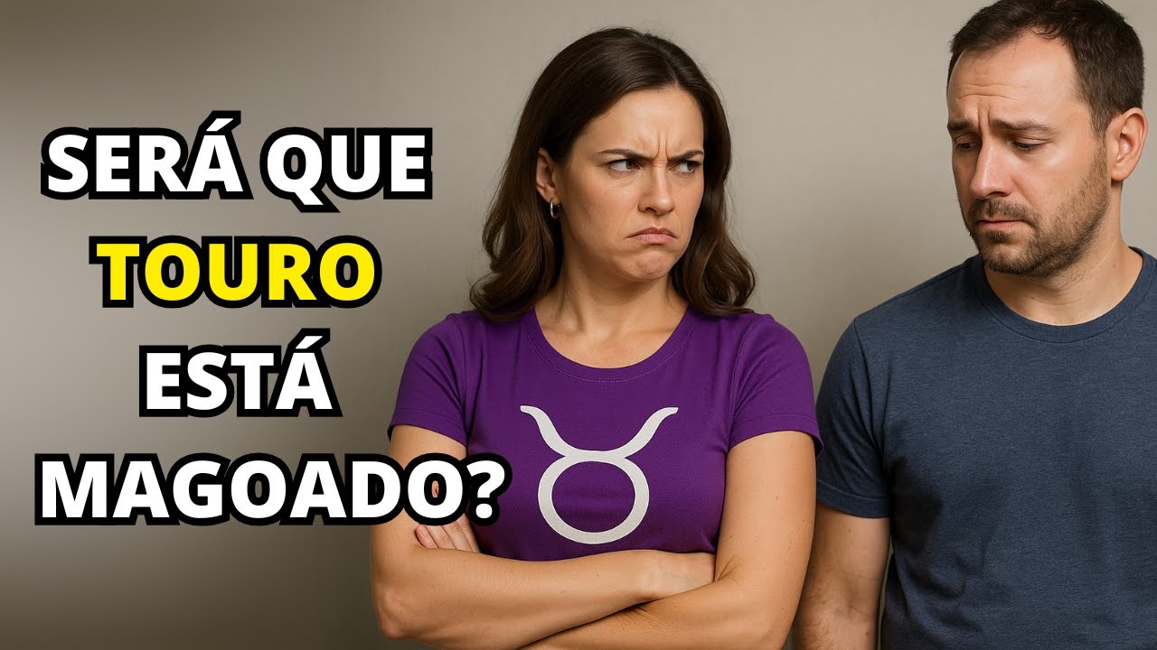 Os 7 SINAIS ESTRANHOS que alertam quando uma pessoa de Touro está MAGOADA COM VOCÊ - Descubra hoje!
