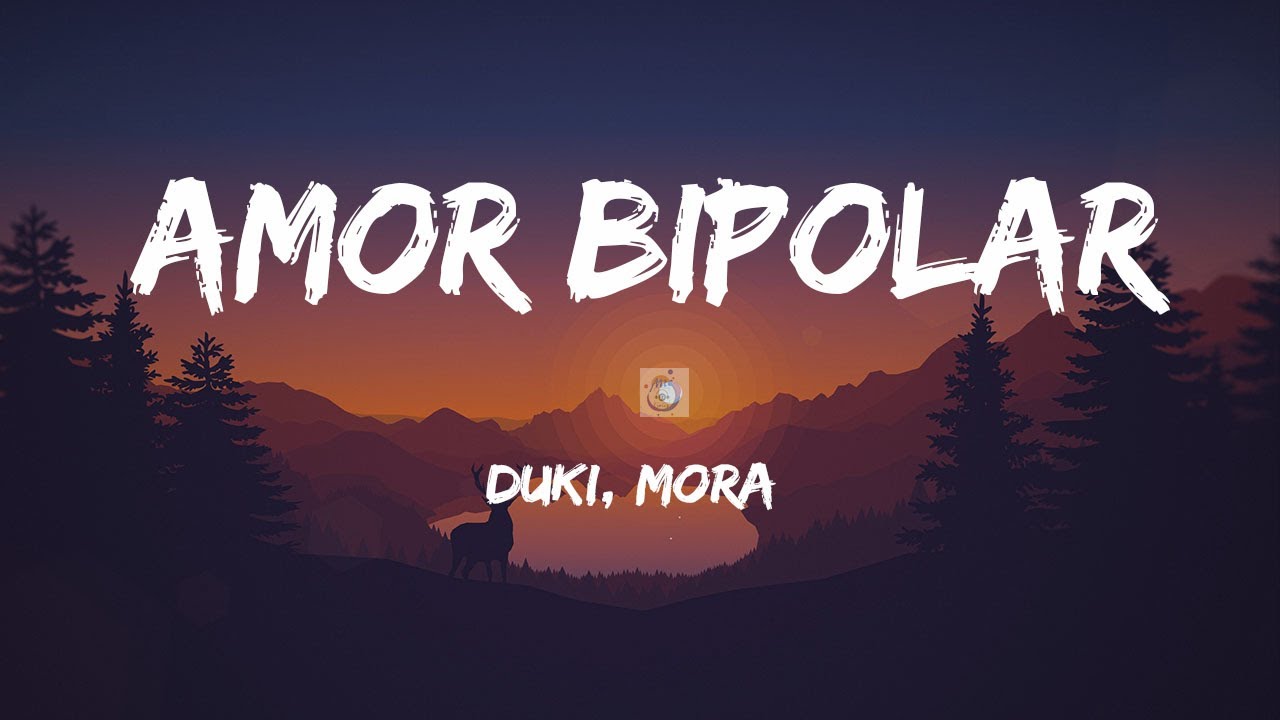 DUKI, Mora -- Amor Bipolar (Letra-Lyrics )