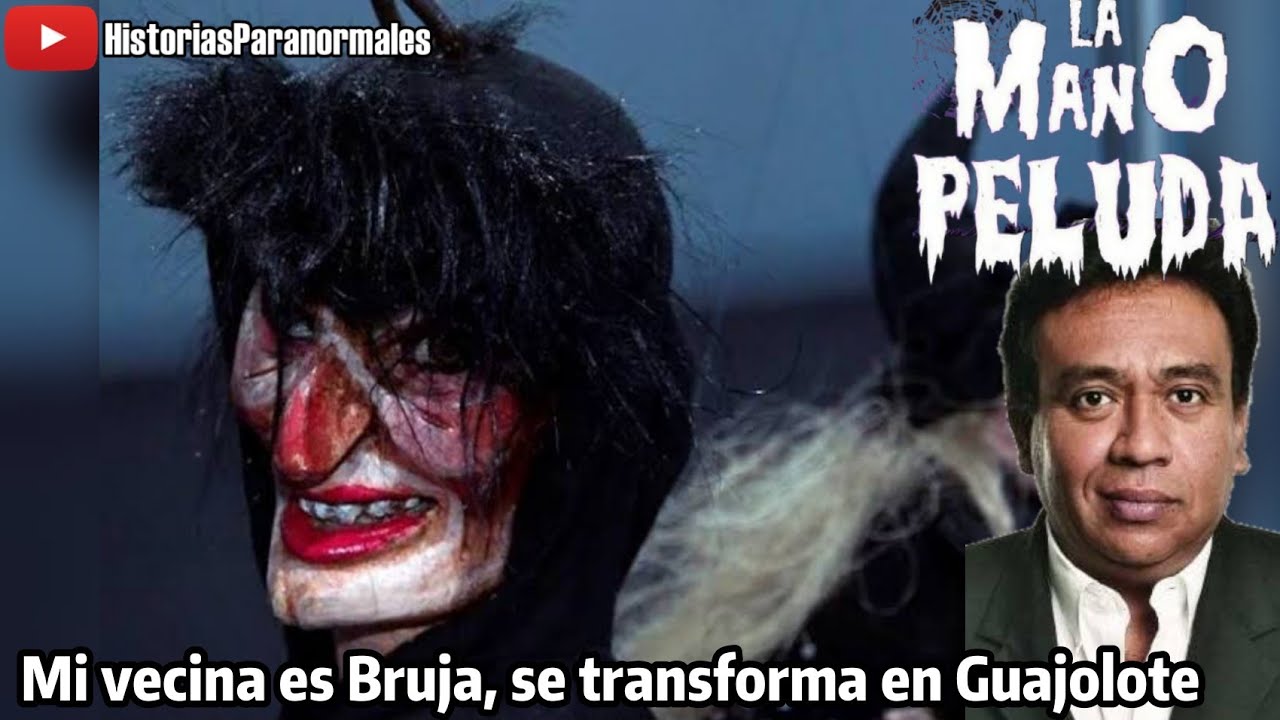 Mi Vecina es una Bruja, se transforma en Guajolote/ Historias Paranormales/ La Mano Peluda