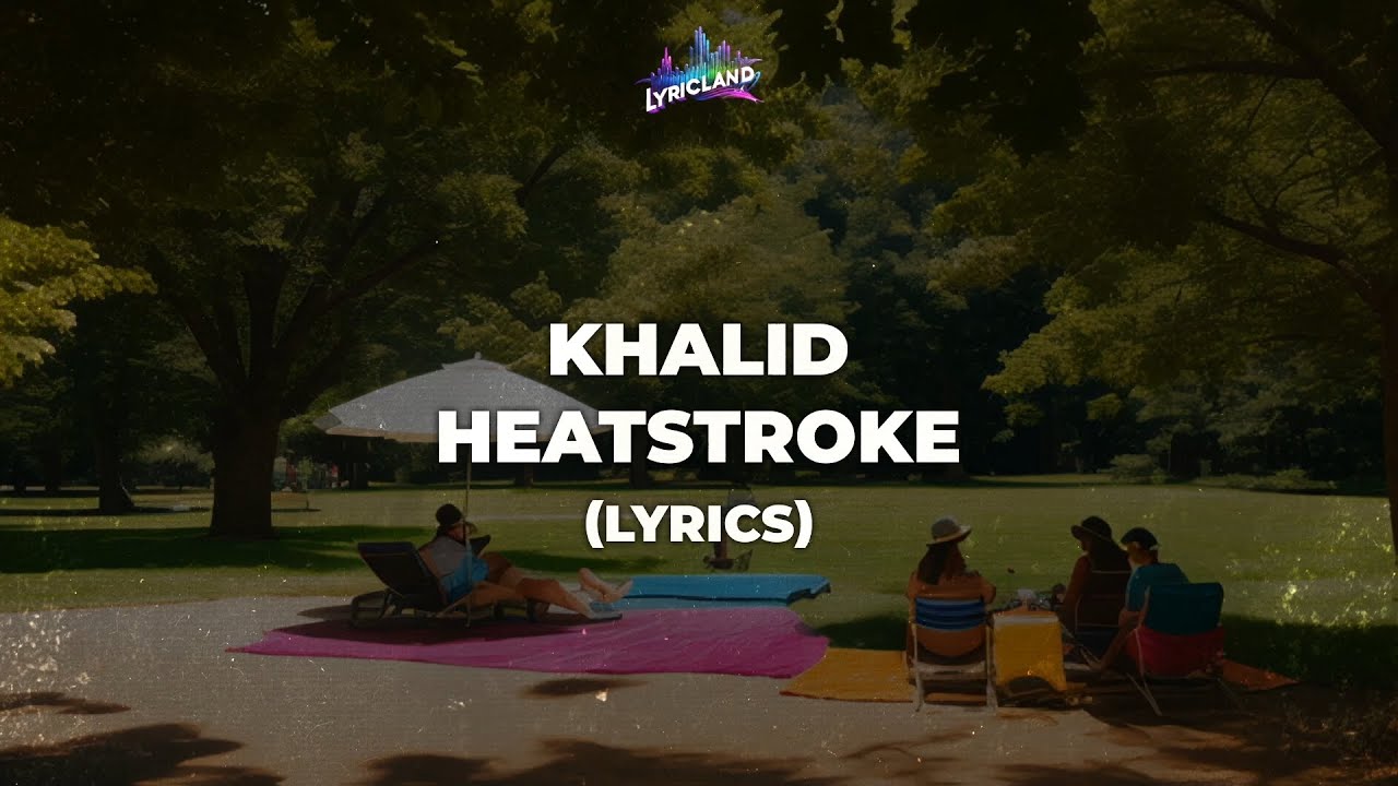 Khalid - Heatstroke (Lyrics)