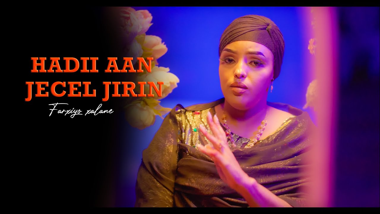 Farxiyo Xalan - Hadii Aan Jacayl Jirin - 2024.