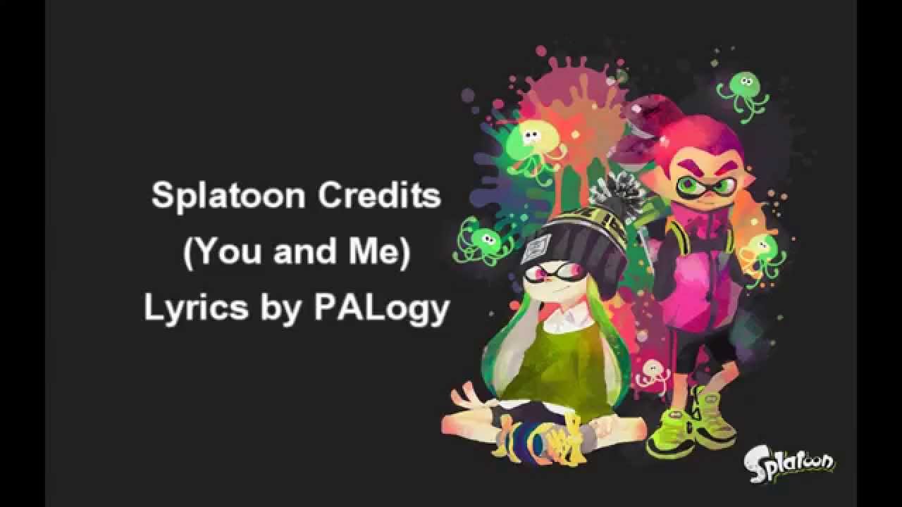 Splatoon credits - (You and Me) Lyric Video