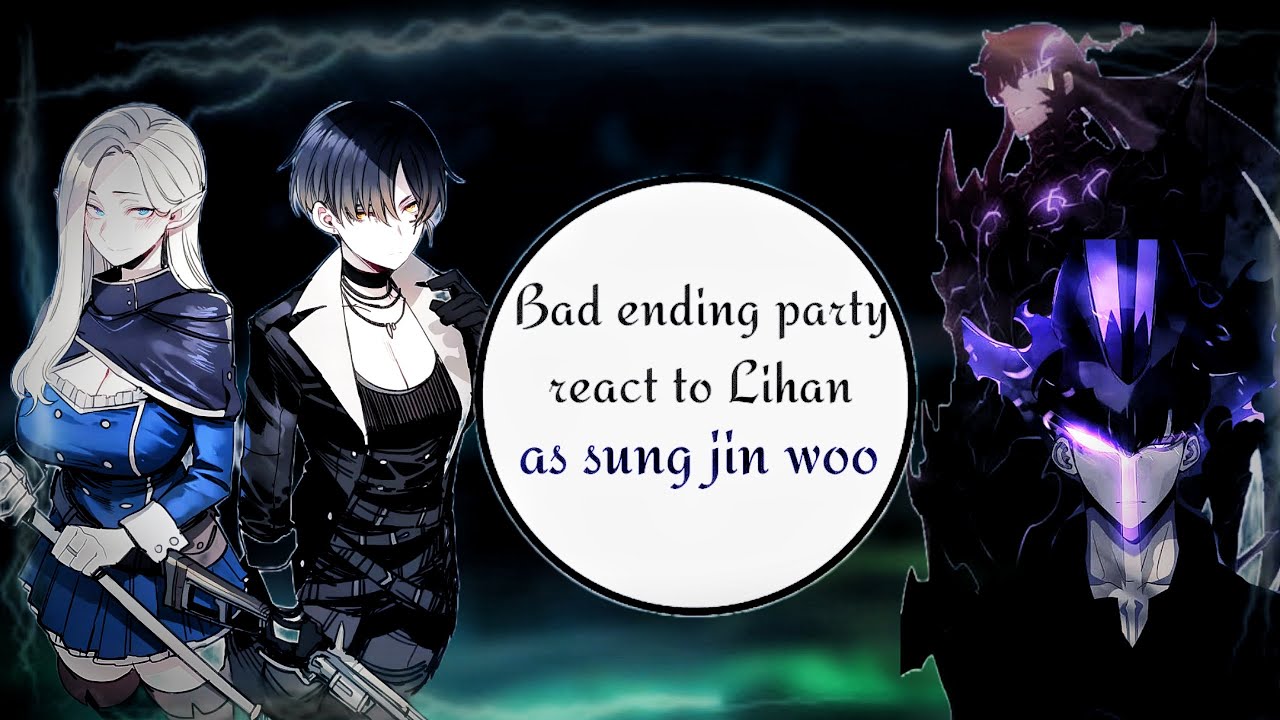 Bad ending party react to Lihan as Sung jin woo || NTR X Solo Leveling || (One shot)