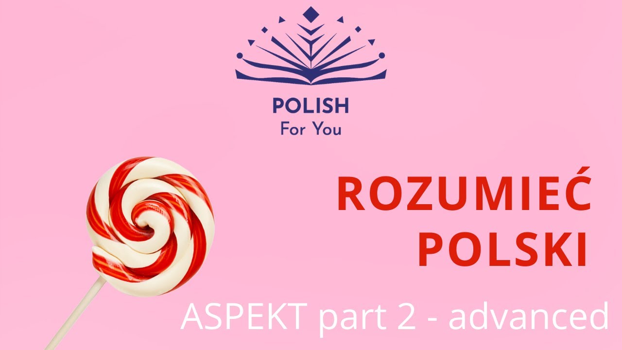 ASPEKT – niedokonany vs. dokonany UNDERSTAND POLISH! All about Polish grammar (B2/C1)