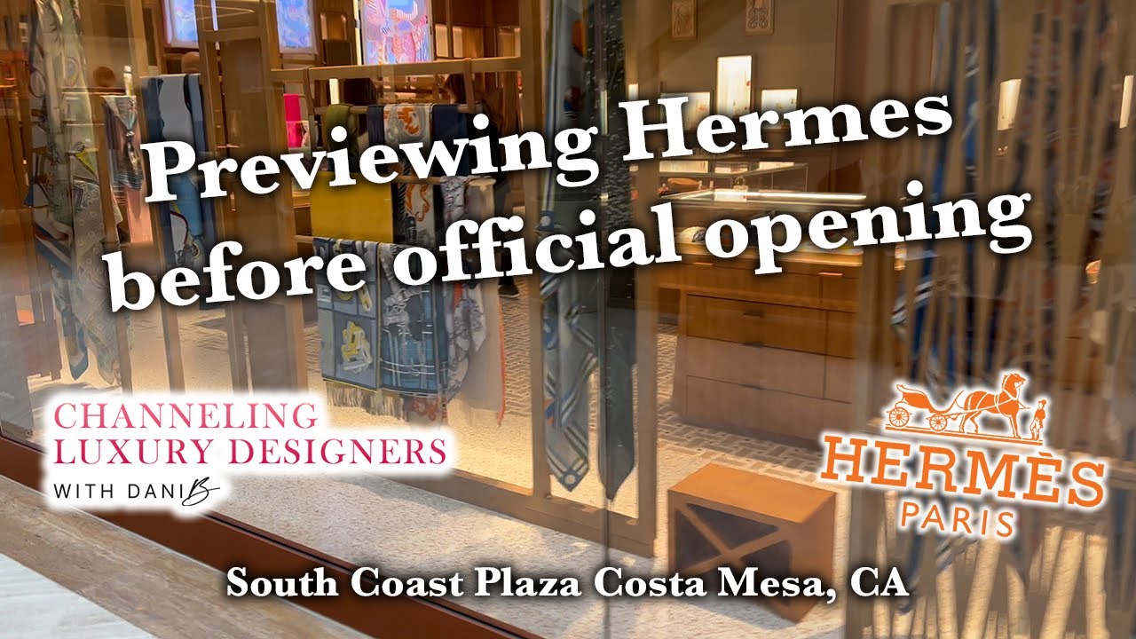 Hermes Boutique Preview South Coast Plaza Costa Mesa, CA! Channeling Luxury Designers with ~~Dani B