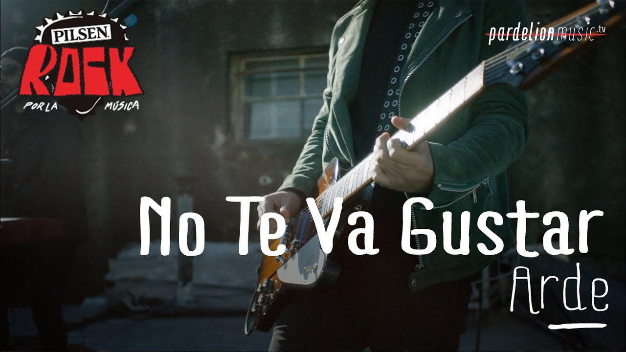 No Te Va Gustar - Arde (En Vivo en el Pilsen Rock 2020)
