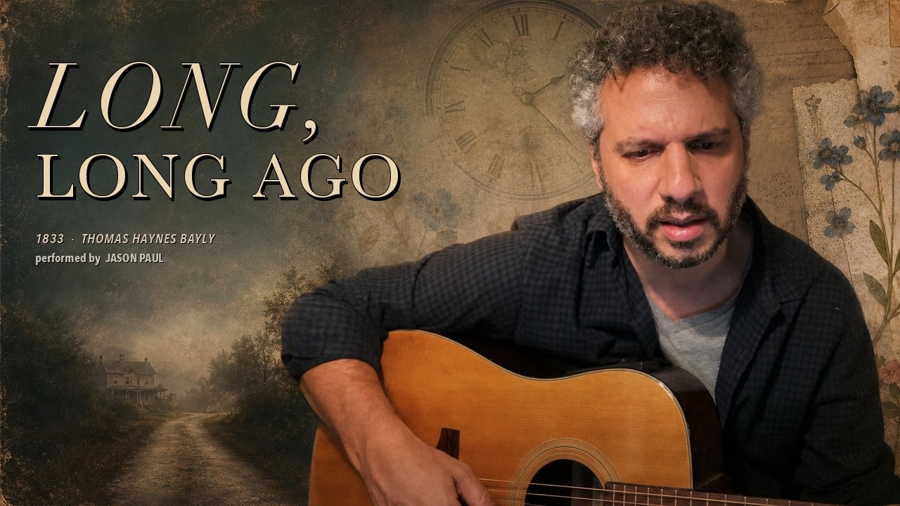 Long, Long Ago [1833] – Thomas Haynes Bayly | Jason Paul, solo acoustic folk