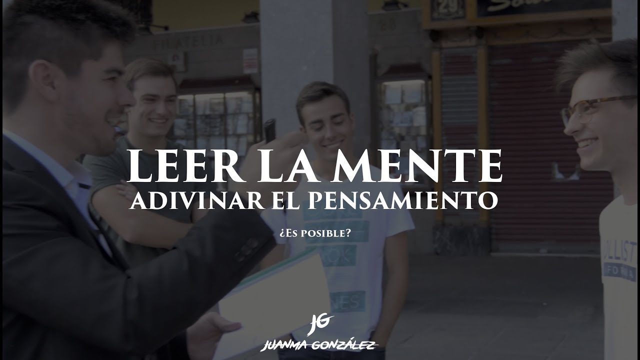 Leer la mente, adivinar el pensamiento. ¿Es posible? - Juanma González
