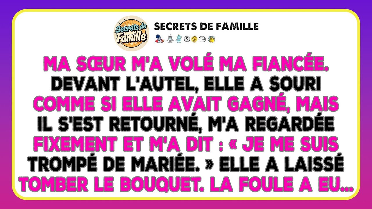 Ma Sœur M'a Pris Mon Fiancé, Mais Le Jour J, Il La Rejette À L'autel Pour Me Choisir.
