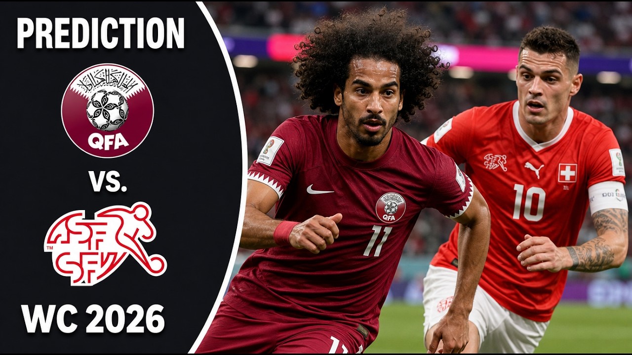 Qatar vs Switzerland Prediction | World Cup 2026 Group B Match Preview