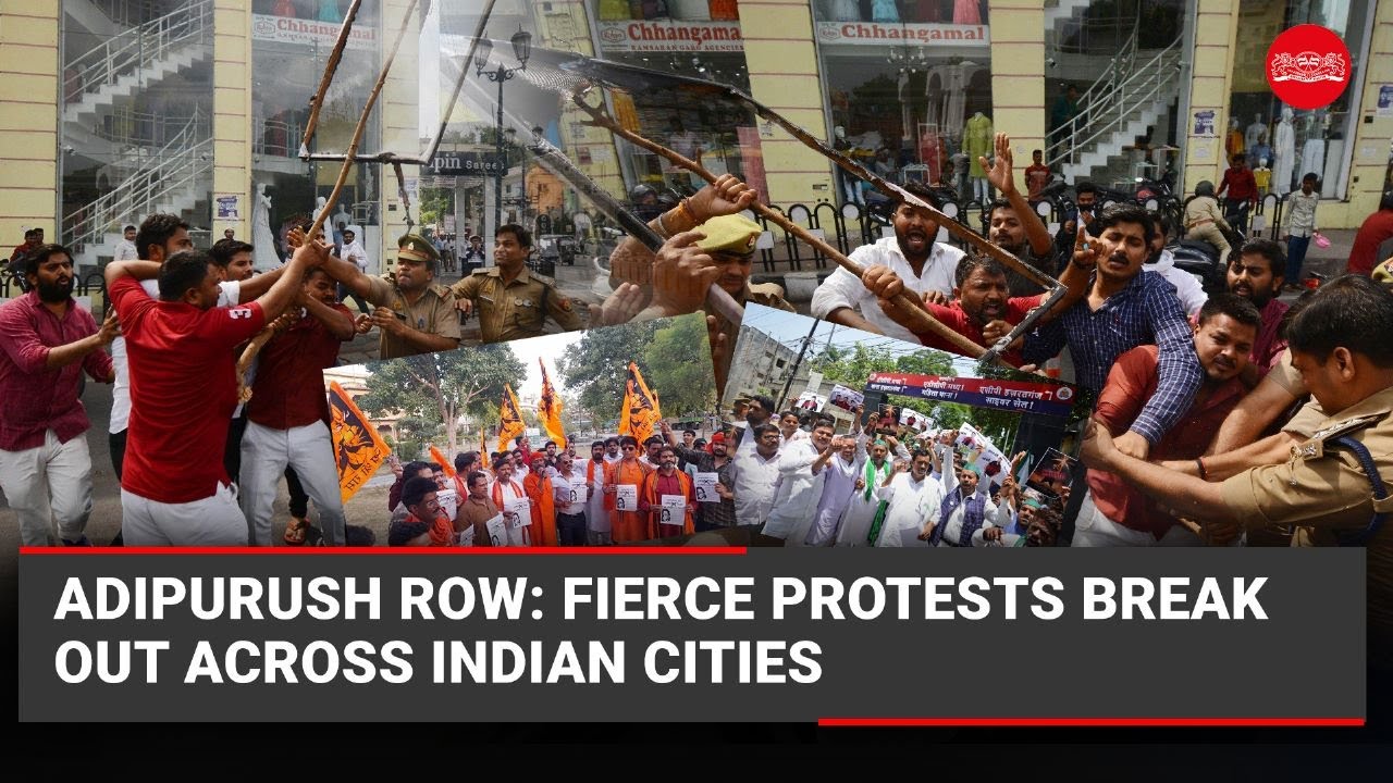 Adipurush row: Fierce protests break out across Indian cities