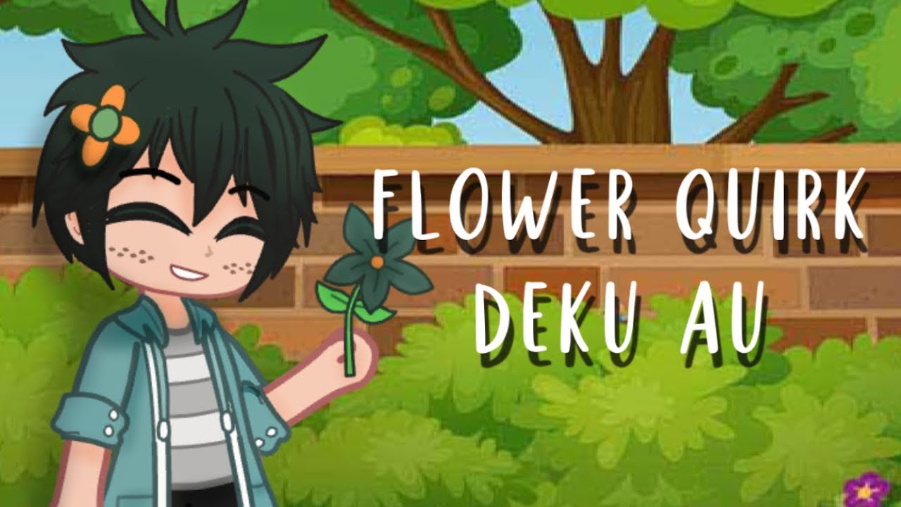 A flower for you || gcmm || flower quirk Deku AU || slight bkdk