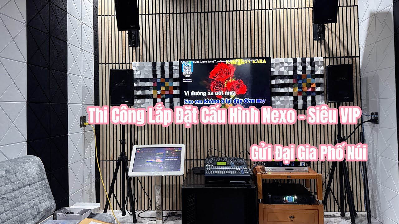 Thi Công Lắp Đặt Cấu Hình Nexo - Siêu VIP | Gửi Đại Gia Phố Núi