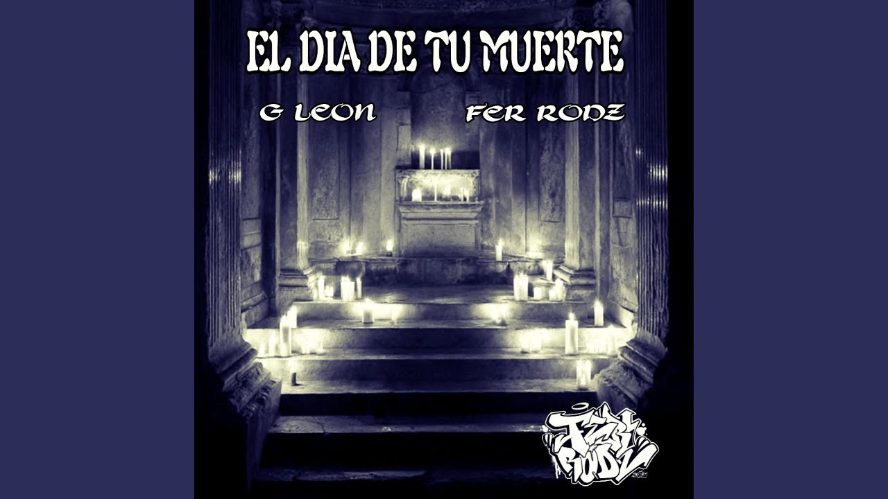 EL DIA DE TU MUERTE (feat. G Leon)