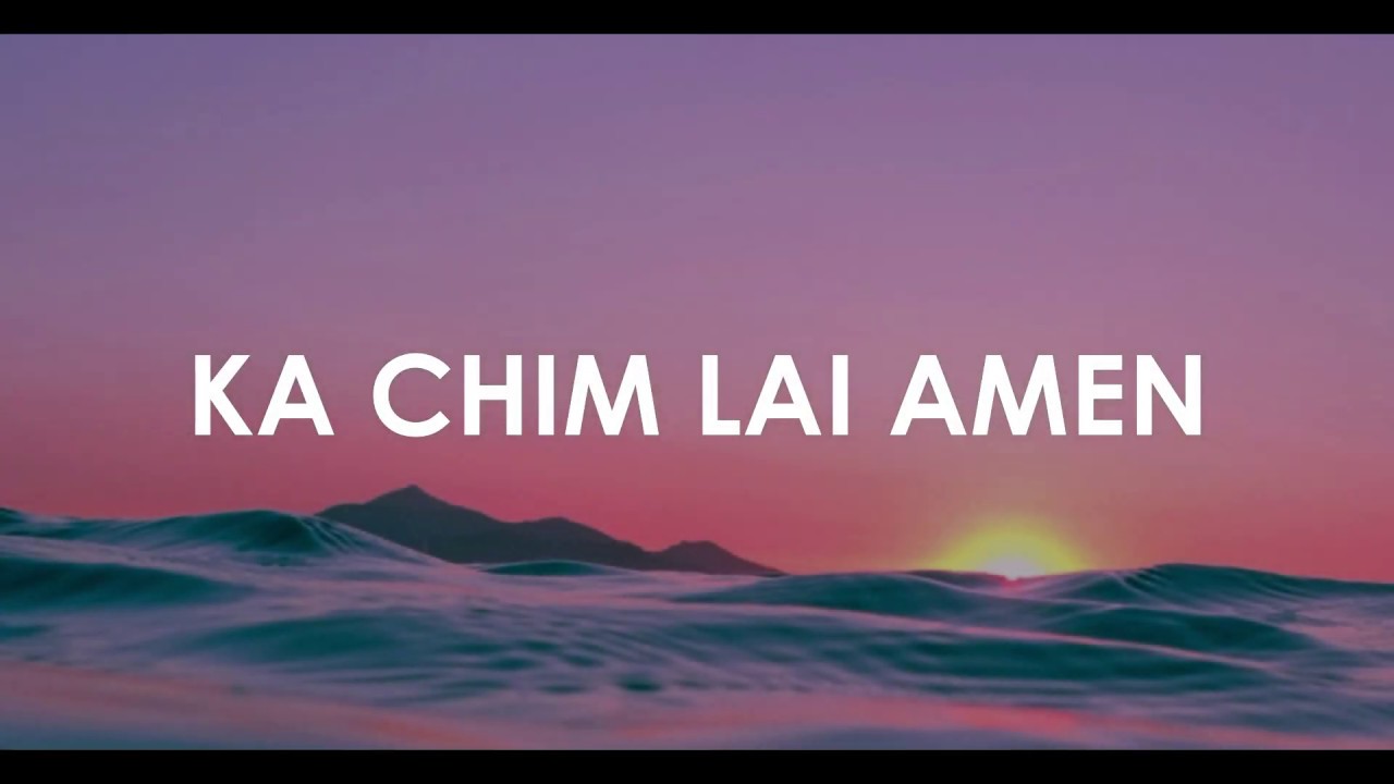 Ka Chim Lai Amen || Tluang Zi Par (Rem Rem) || Pathian Hla Lyrics