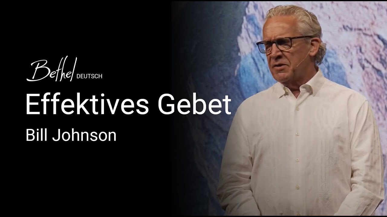 Effektives Gebet | Bill Johnson | 09. JUN 2024