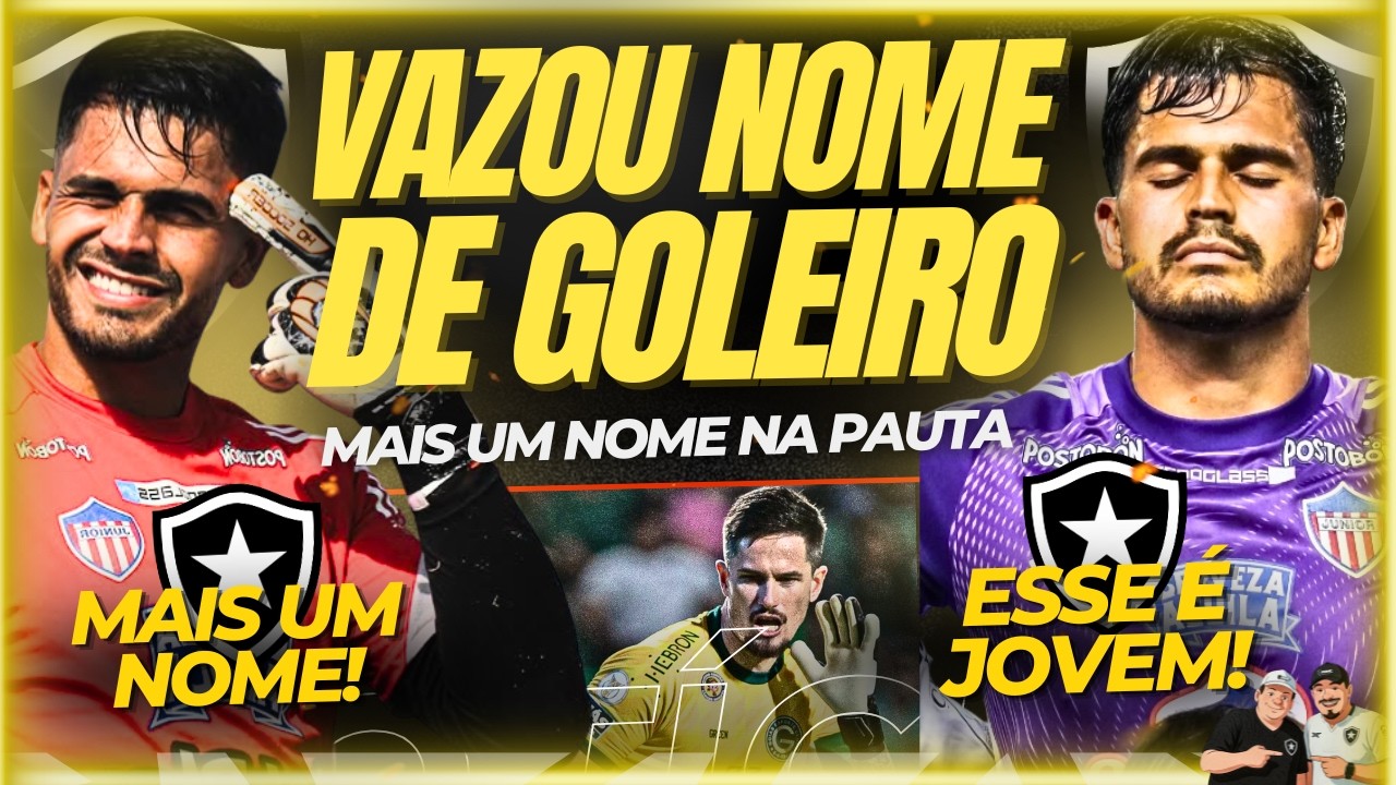 🚨🚨VAZA MAIS UM NOME DE GOLEIRO QUE PODE SER REFORÇO DO BOTAFOGO! SAIBA TUDO! | TRIO DE SELEÇÃO!