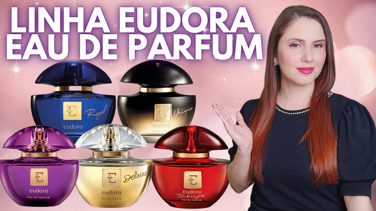 EUDORA ROYAL, ROUGE, UNIQUE, DELUXE E EUDORA ROXO COLEÇÃO COMPLETA | QUAL DELES VOCÊ PREFERE?
