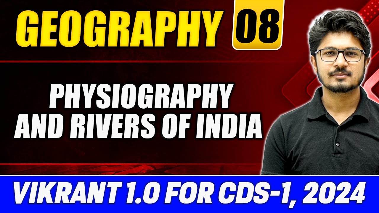Geography CDS 2024: Physiography and Rivers of India | Indian Geography Part 1 | CDS Vikrant 1.0