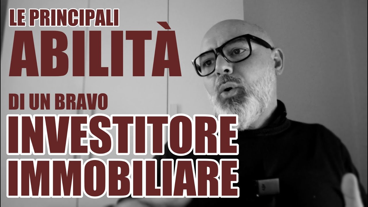 Quali sono le principali abilit&agrave; di un bravo investitore immobiliare