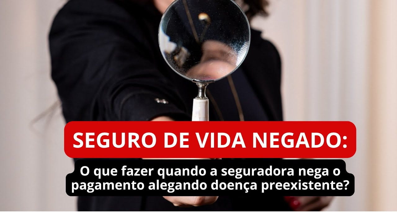 Seguro de Vida Negado por Doença Preexistente? Não Desista!