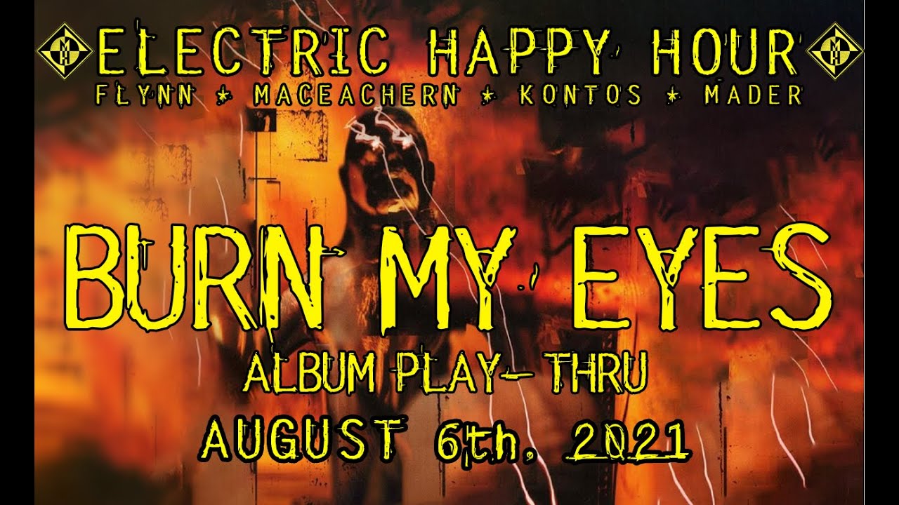 ELECTRIC HAPPY HOUR - August 6th, 2021 - Burn My Eyes Anniversary Play-Thru 🍻🥃🍹🍸🍷🍺🧉🍾🥂