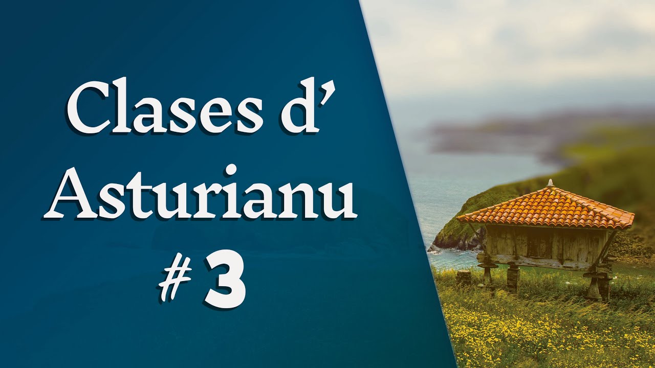 Clases d'asturianu #3
