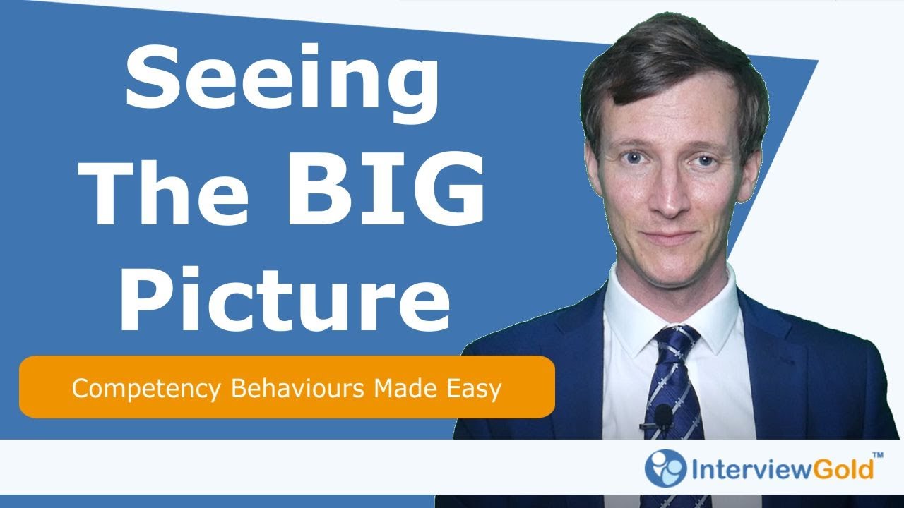 SEEING THE BIG PICTURE - Civil Service Behaviour Made Simple. EXAMPLES plus INTERVIEW QUESTIONS.