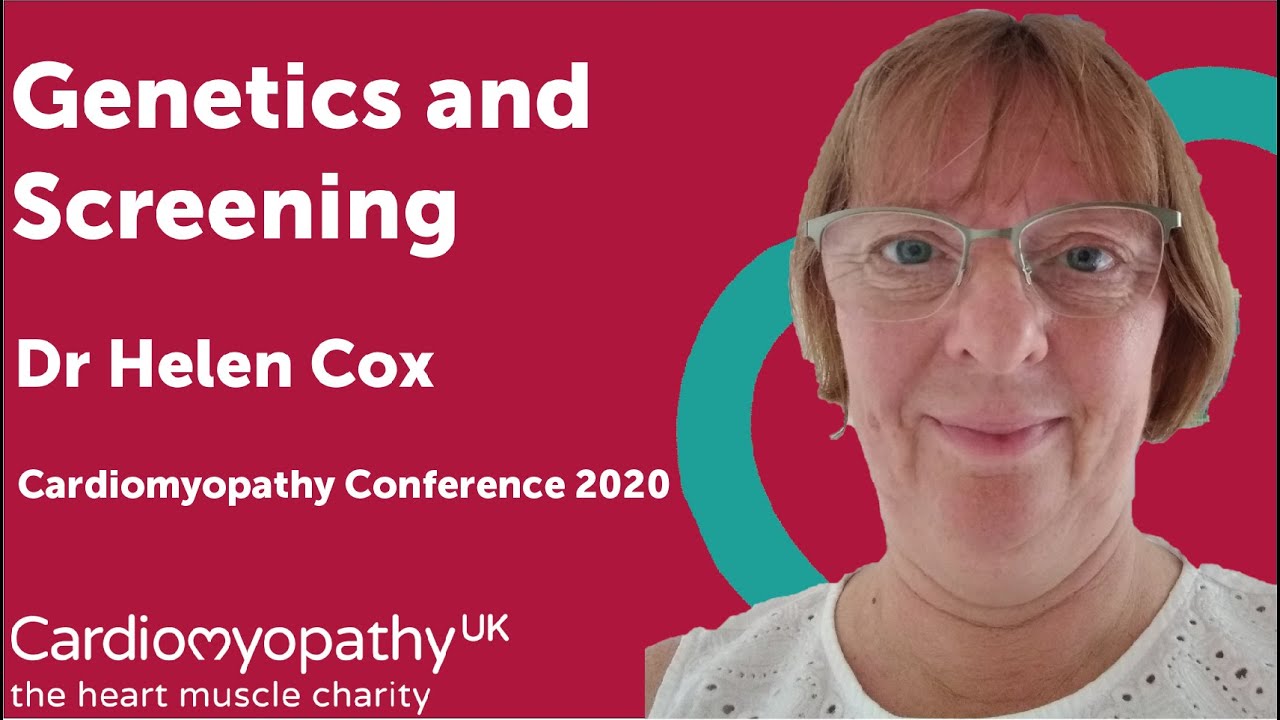Cardiomyopathy Conference 2020 - Genetics and Screening - Dr Helen Cox