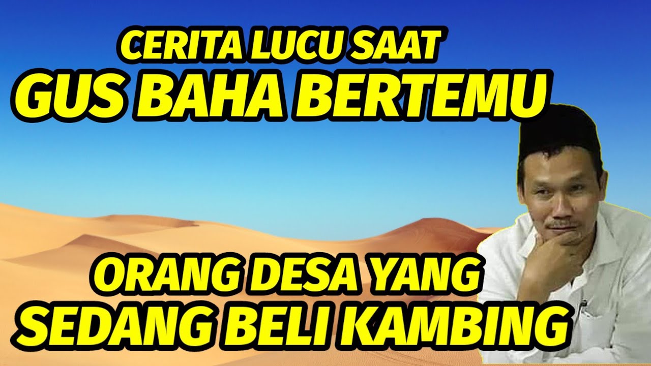 CERITA LUCU SAAT GUS BAHA BERTEMU ORANG DESA YANG SEDANG BELI KAMBING KURBAN.