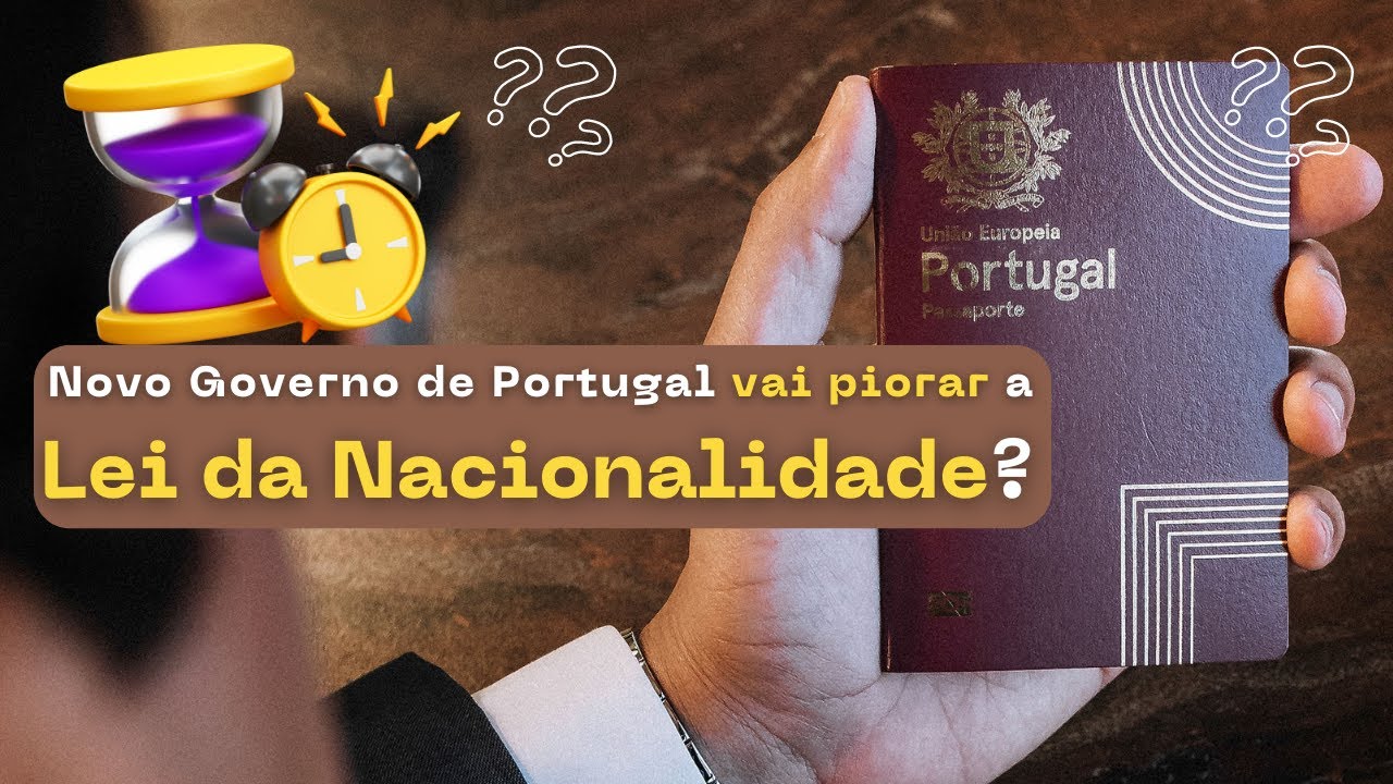 Novo Governo de Portugal vai piorar a Lei da Nacionalidade? | Cidadania Portuguesa
