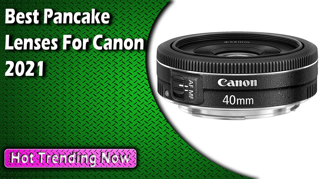 Best Pancake Lenses For Canon 2022