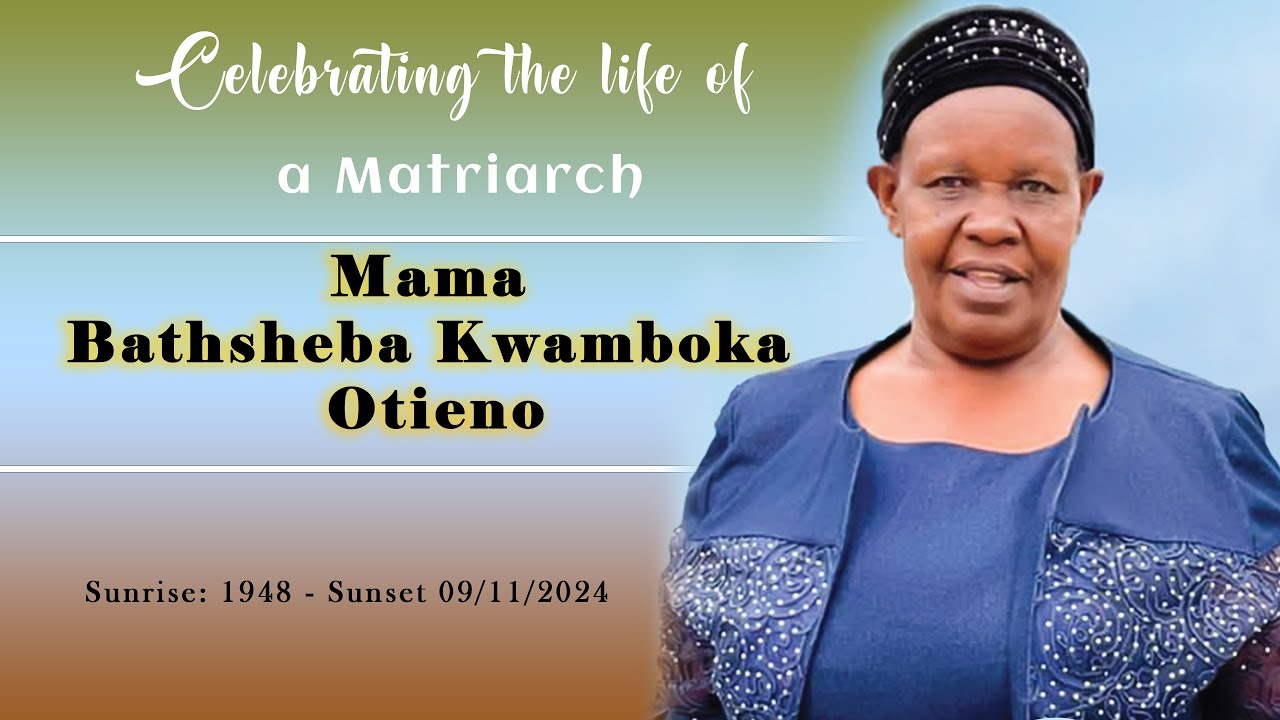 Mama Bathsheba Kwamboka Otieno Funeral & Burial