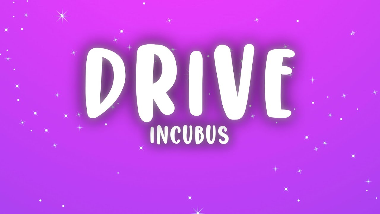 Incubus - Drive (Lyrics)