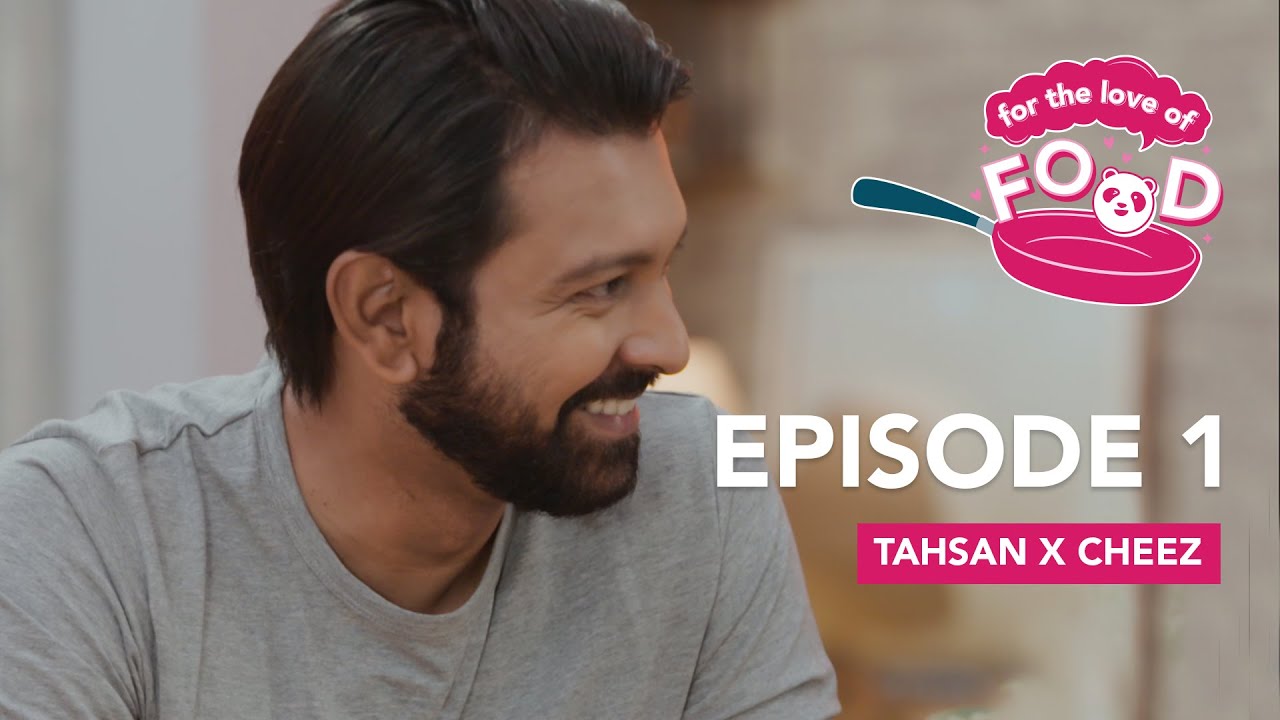 Tahsan x Cheez | Episode 1 | foodpanda | for the love of food | season 1