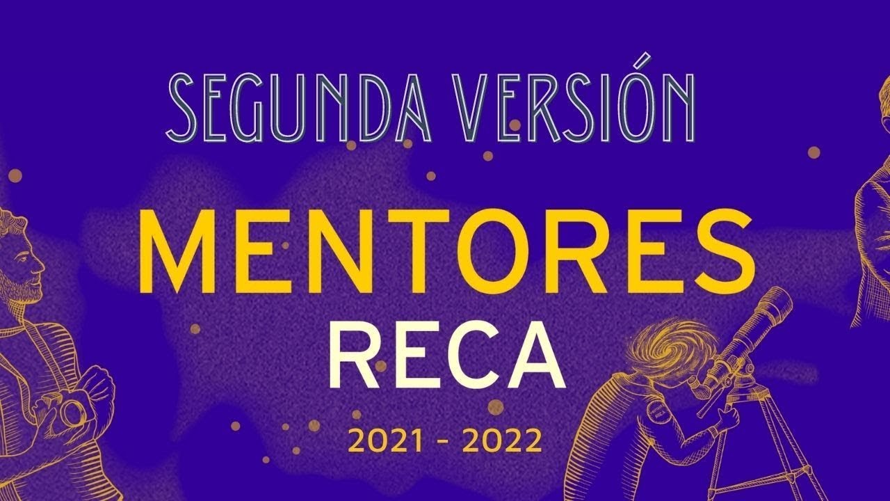 Programa de Mentores RECA (segunda versión) - Panel: Experiencias en un posgrado en Astronomía.