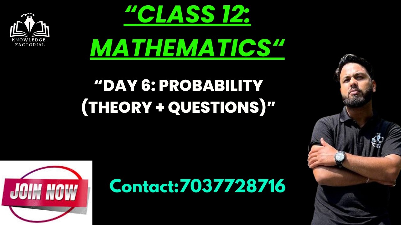 CLASS 12: DAY 6: PROBABILITY (THEORY + MISCELLANEOUS EXERCISE)