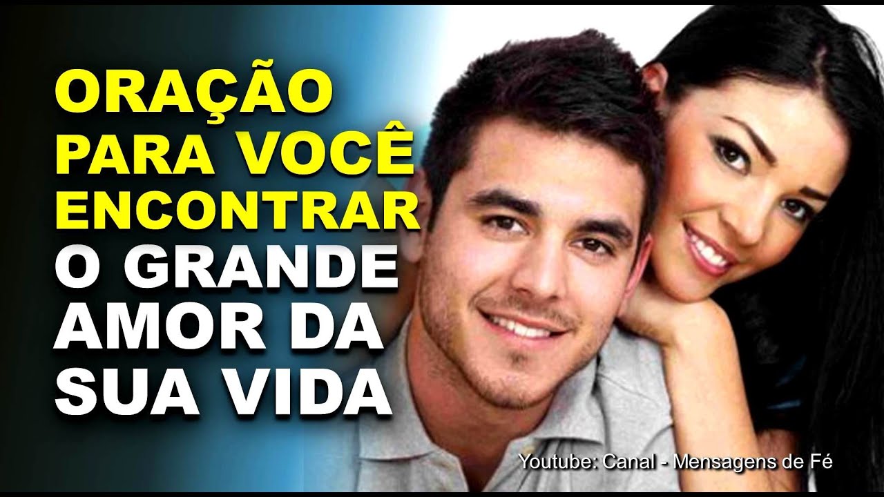 SENHOR DEUS, mostre para mim o Grande Amor da Minha Vida - Oração Poderosa do Amor Verdadeiro