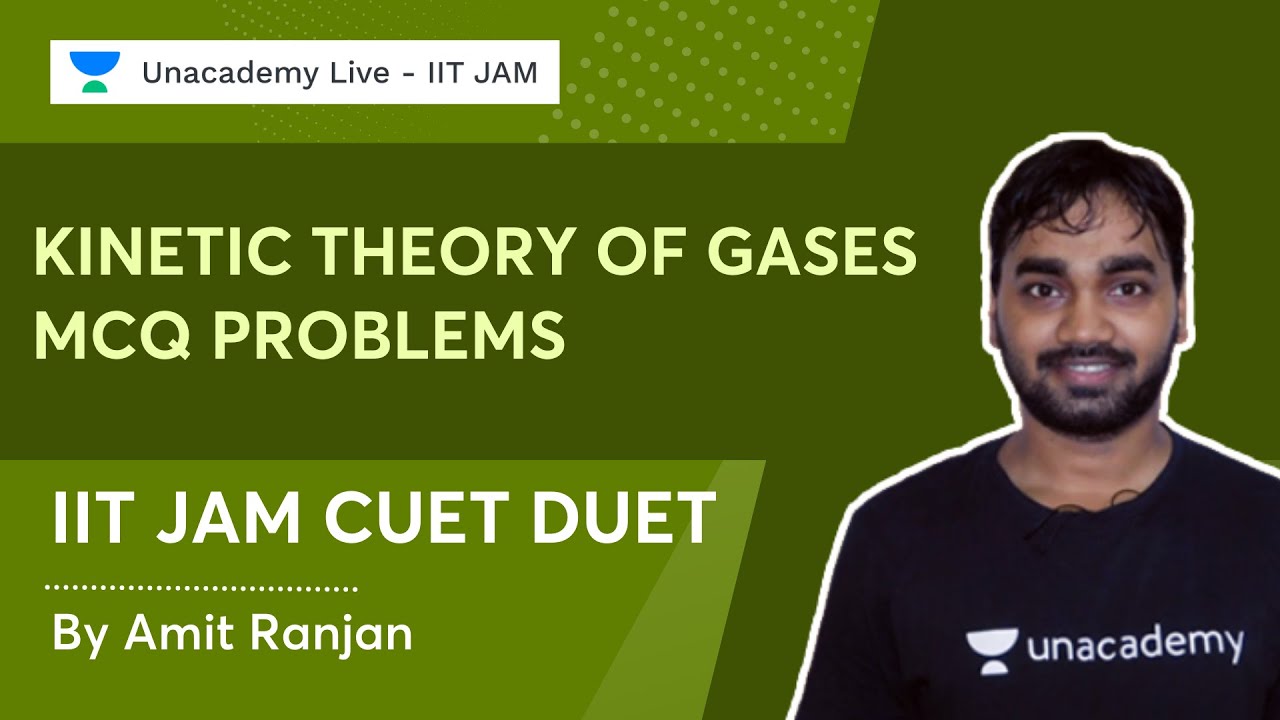 Kinetic Theory of Gases | MCQ Problems | CUET | DUET | IIT JAM | Amit Ranjan | Unacademy IIT JAM