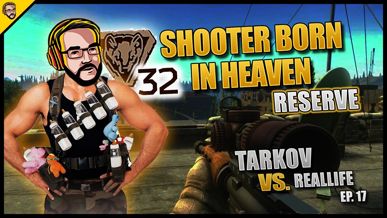 Tarkov vs. Reallife #17 - Letzte Folge - Shooter Born in Heaven auf Reserve - BABY HANS