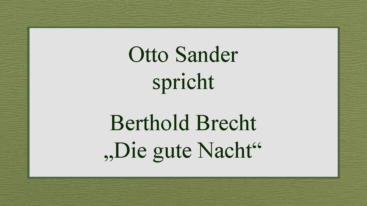 Berthold Brecht &bdquo;Die gute Nacht&ldquo;