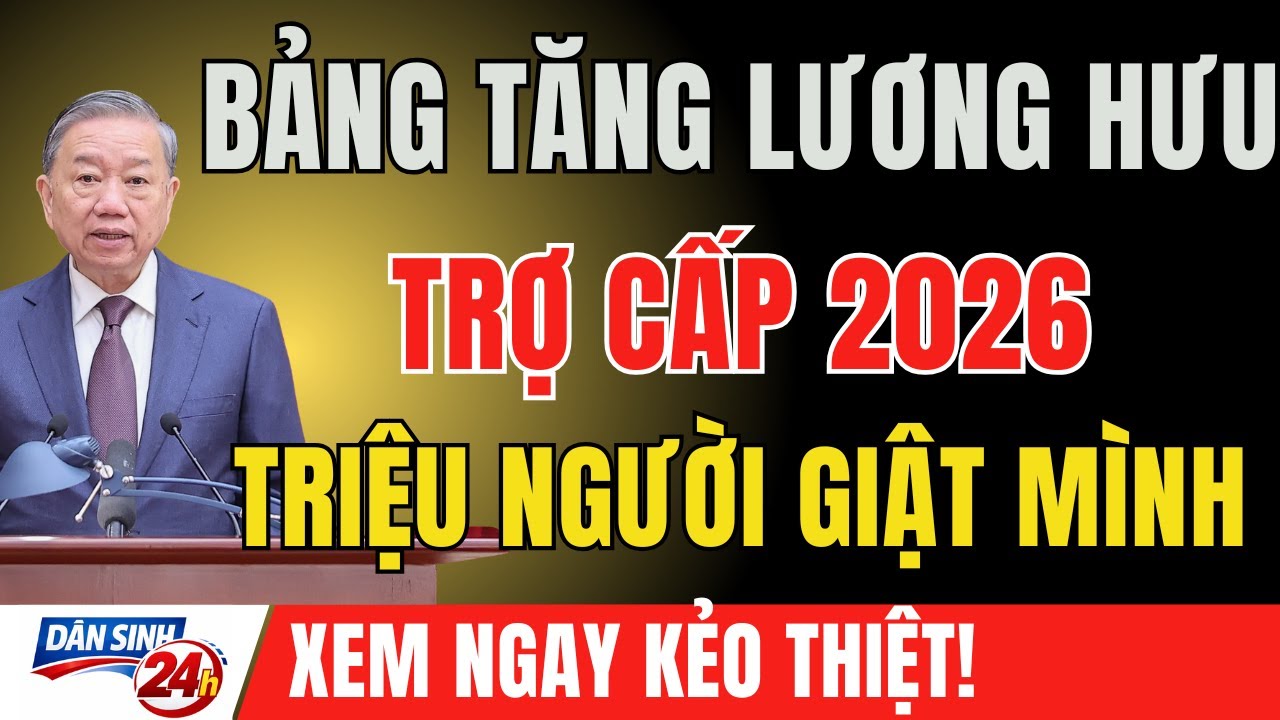 NĂM 2026: BẢNG TĂNG LƯƠNG HƯU – TRỢ CẤP KHIẾN TRIỆU NGƯỜI PHẢI XEM LẠI QUYỀN LỢI