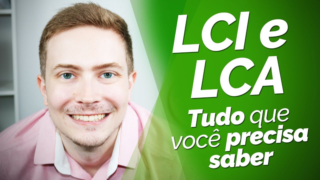 LCI e LCA: Tudo o que voc&ecirc; precisa saber!