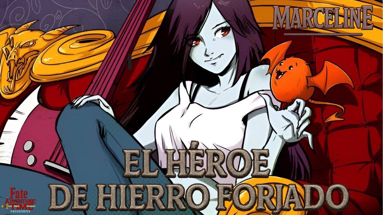 EL H&Eacute;ROE DE HIERRO FORJADO &ndash; Canci&oacute;n de Marceline &ndash; Fate: Adventure Time