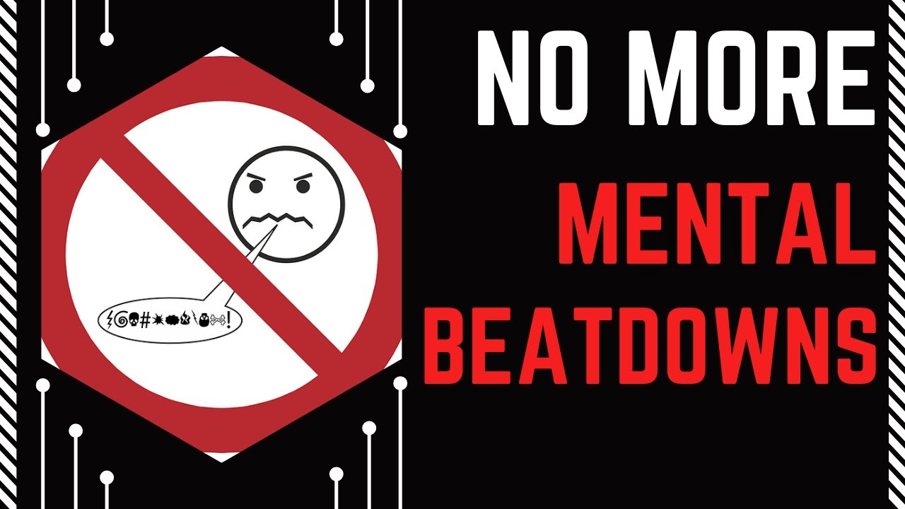 No More Mental Beatdowns!