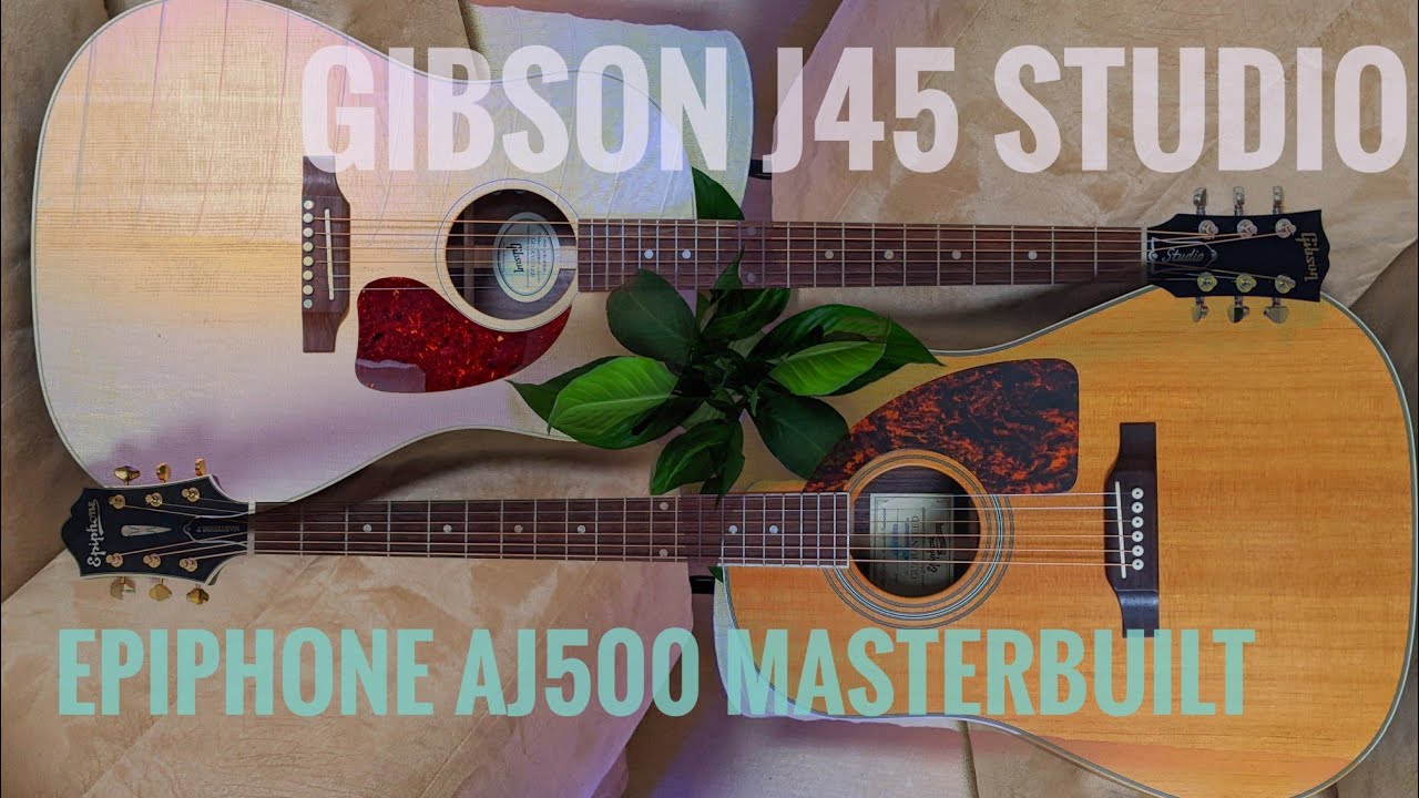Gibson J45 VS Epiphone AJ500RENS Masterbuilt