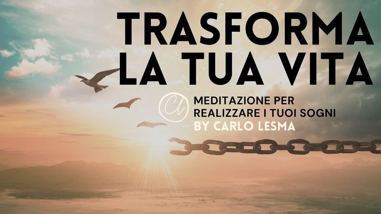 Trasforma la Tua Vita | Meditazione per il Tuo Cambiamento